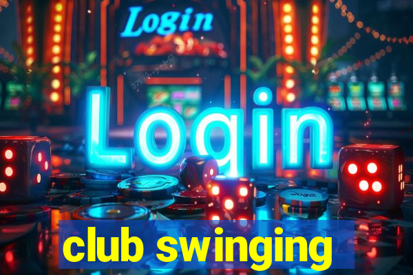 club swinging