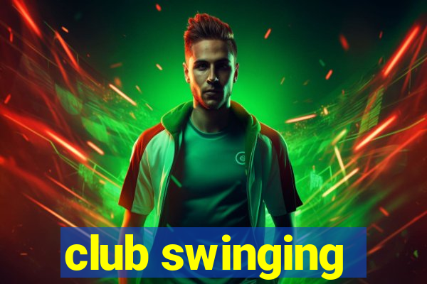 club swinging