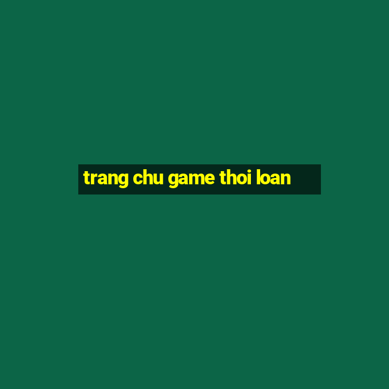 trang chu game thoi loan