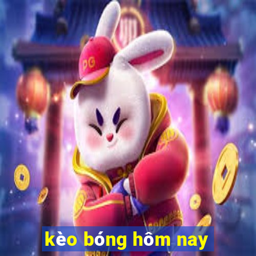 kèo bóng hôm nay