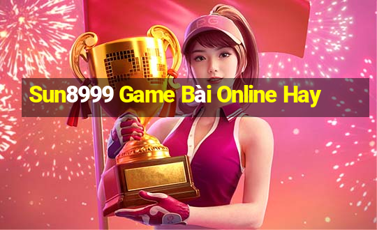 Sun8999 Game Bài Online Hay