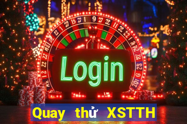 Quay thử XSTTH ngày 6