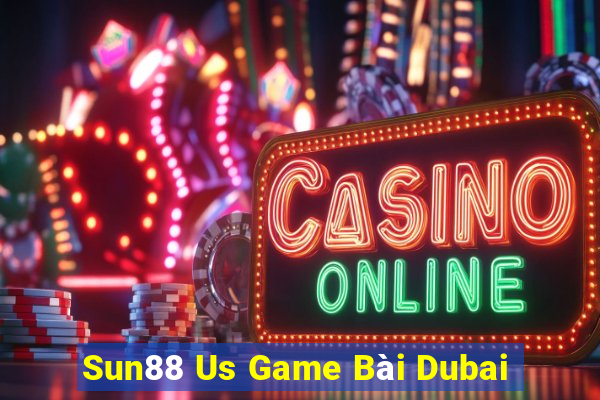 Sun88 Us Game Bài Dubai