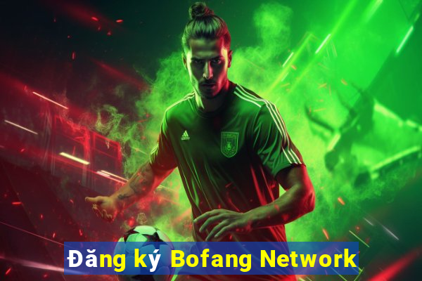 Đăng ký Bofang Network