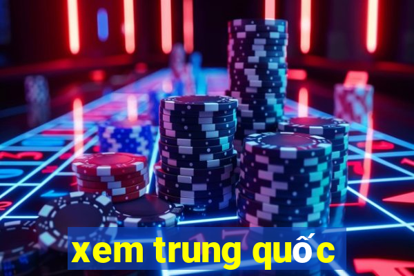 xem trung quốc