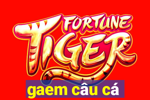 gaem câu cá