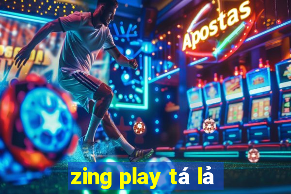 zing play tá lả