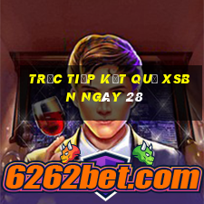 Trực tiếp kết quả XSBN ngày 28