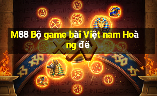 M88 Bộ game bài Việt nam Hoàng đế