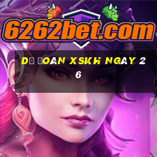 Dự đoán XSKH ngày 26