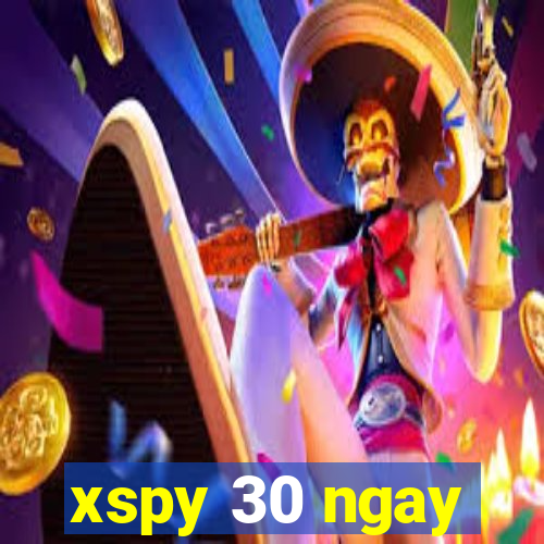 xspy 30 ngay