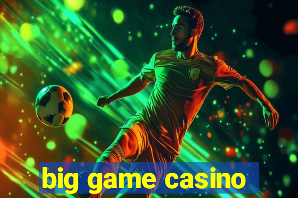 big game casino