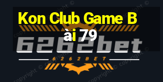 Kon Club Game Bài 79