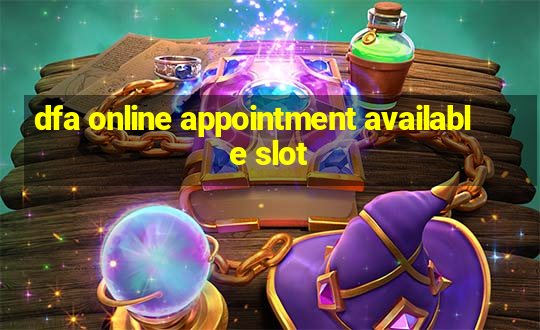 dfa online appointment available slot