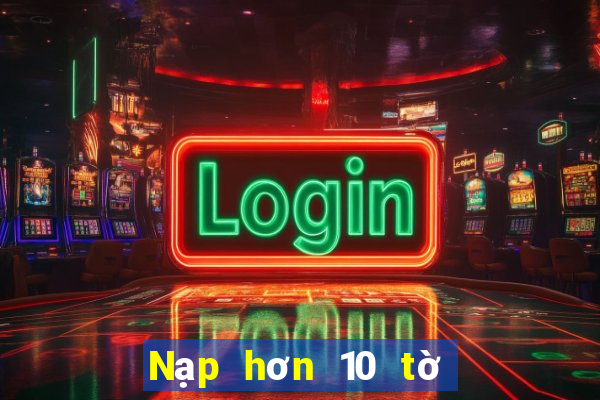 Nạp hơn 10 tờ vé số