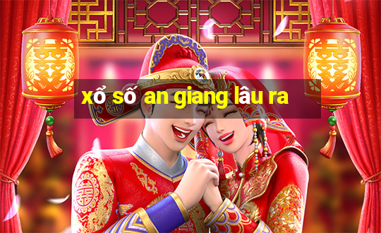 xổ số an giang lâu ra