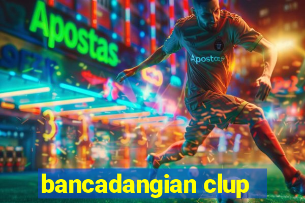 bancadangian clup