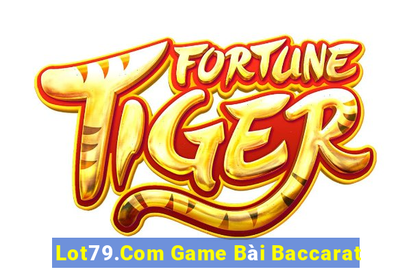 Lot79.Com Game Bài Baccarat