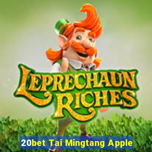 20bet Tai Mingtang Apple