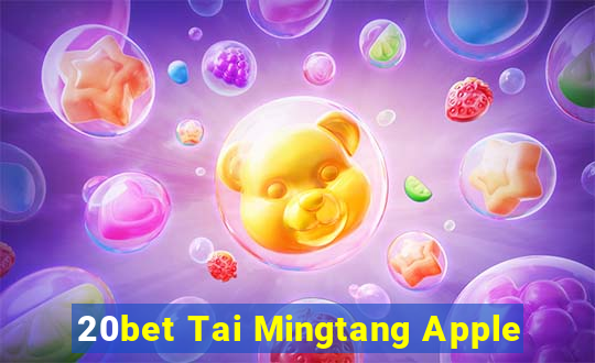 20bet Tai Mingtang Apple