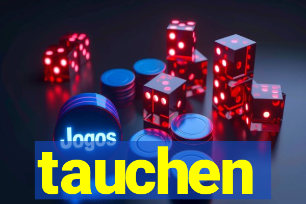 tauchen