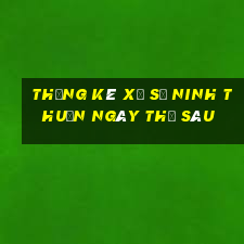 Thống kê xổ số ninh thuận ngày thứ sáu