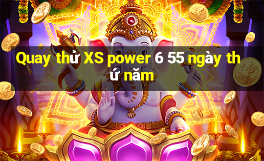 Quay thử XS power 6 55 ngày thứ năm