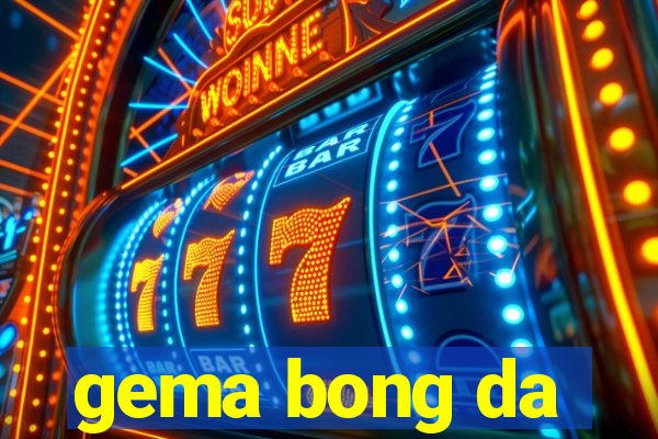 gema bong da