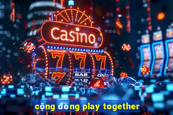 cộng đồng play together