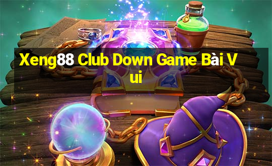 Xeng88 Club Down Game Bài Vui