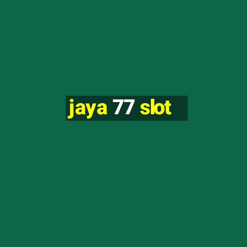 jaya 77 slot