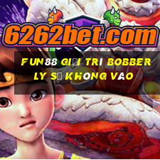 Fun88 giải trí Bobberly sẽ không vào