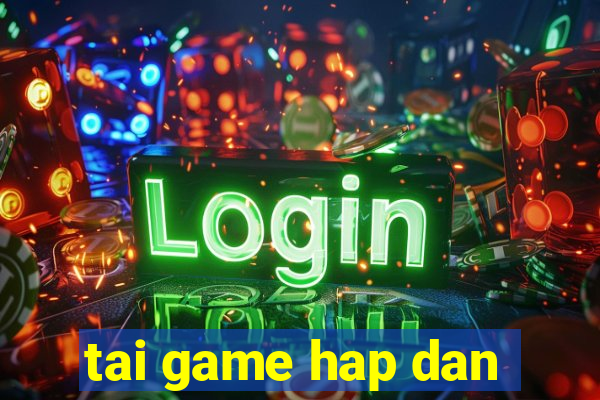 tai game hap dan