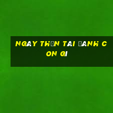 ngày thần tài đánh con gì