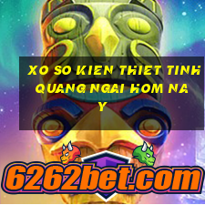 xo so kien thiet tinh quang ngai hom nay