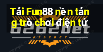 Tải Fun88 nền tảng trò chơi điện tử