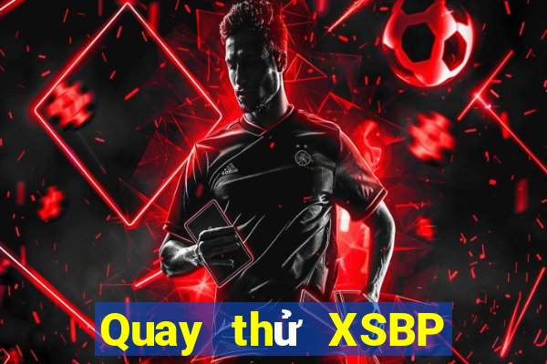 Quay thử XSBP ngày 11