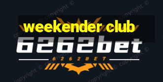 weekender club