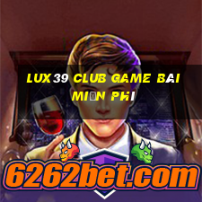 Lux39 Club Game Bài Miễn Phí