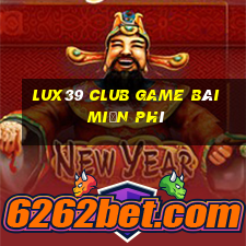 Lux39 Club Game Bài Miễn Phí