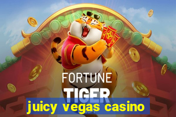 juicy vegas casino