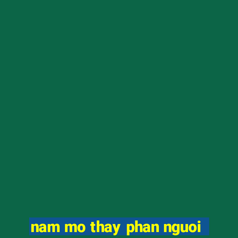 nam mo thay phan nguoi