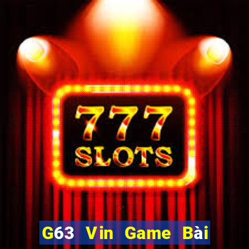 G63 Vin Game Bài Xì Lát