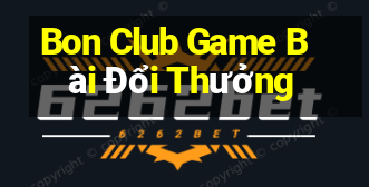 Bon Club Game Bài Đổi Thưởng