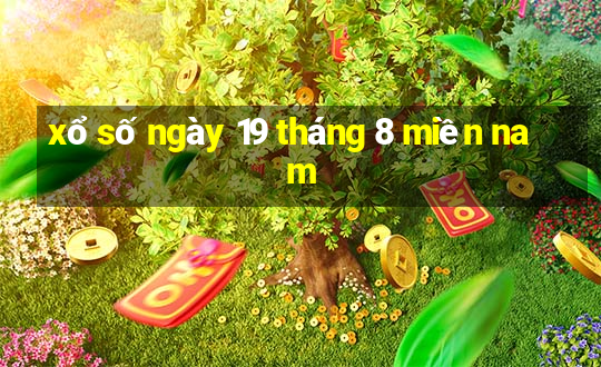 xổ số ngày 19 tháng 8 miền nam