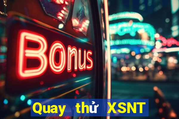 Quay thử XSNT ngày 25