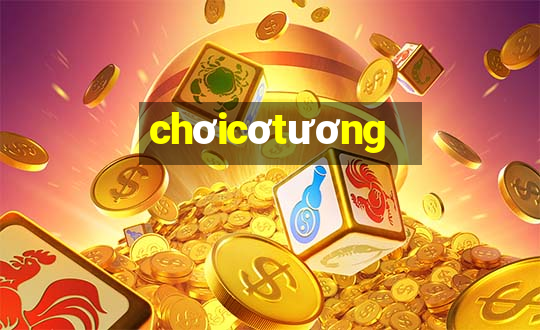 choicotuong