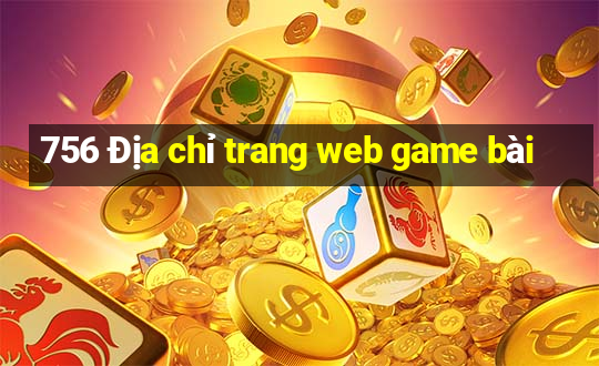 756 Địa chỉ trang web game bài