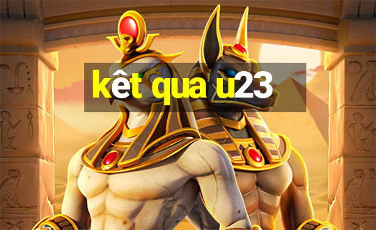 kêt qua u23