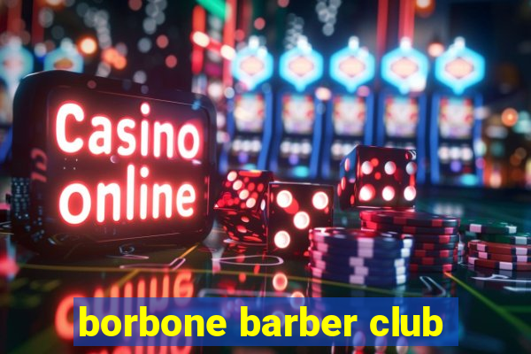 borbone barber club